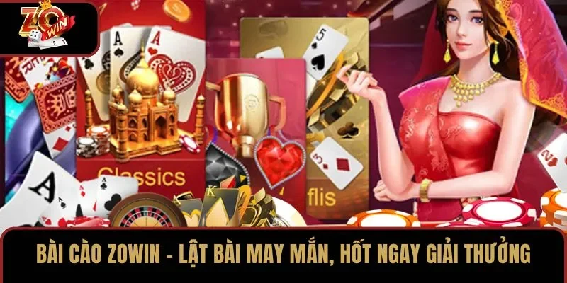 Bài Cào ZOWIN – Lật Bài May Mắn, Hốt Ngay Giải Thưởng