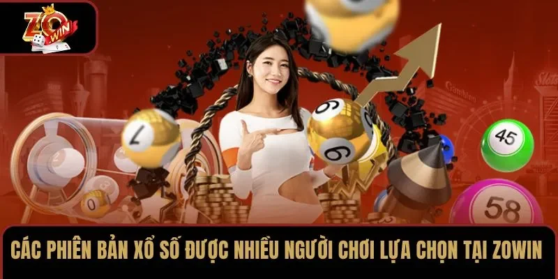 Các phiên bản xổ số được nhiều người chơi lựa chọn tại ZOWIN