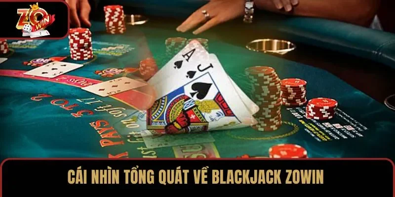 Cái nhìn tổng quát về Blackjack ZOWIN