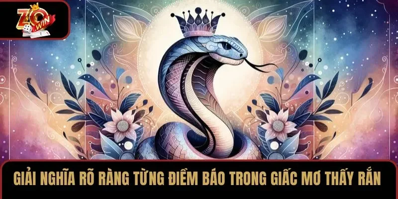 Giải nghĩa rõ ràng từng điềm báo trong giấc mơ thấy rắn