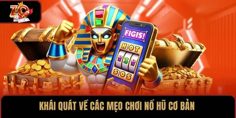 Khái quát về các mẹo chơi nổ hũ cơ bản