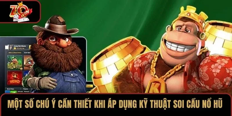 Một số chú ý cần thiết khi áp dụng kỹ thuật soi cầu nổ hũ