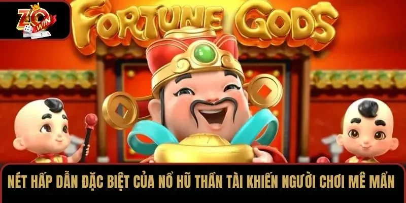 Nét hấp dẫn đặc biệt của nổ hũ Thần Tài khiến người chơi mê mẩn