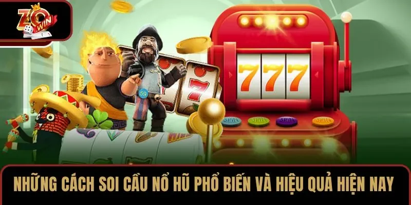 Những cách soi cầu nổ hũ phổ biến và hiệu quả hiện nay