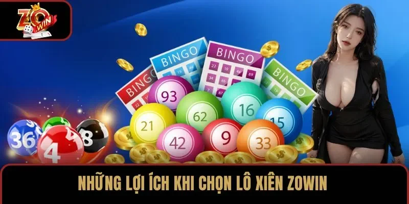 Những lợi ích khi chọn lô xiên ZOWIN