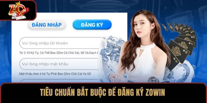 Tiêu chuẩn bắt buộc để đăng ký ZOWIN