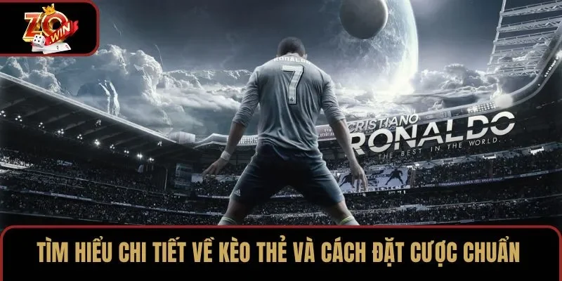 Tìm hiểu chi tiết về kèo thẻ và cách đặt cược chuẩn