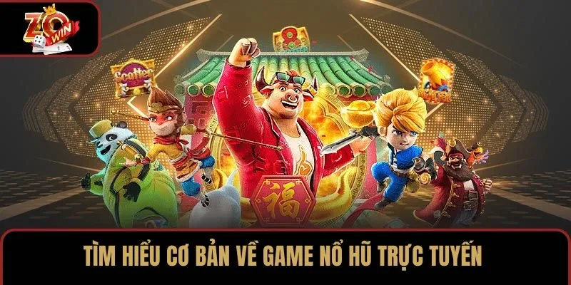 Tìm hiểu cơ bản về game nổ hũ trực tuyến