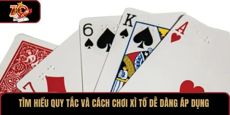 Tìm hiểu quy tắc và cách chơi Xì Tố dễ dàng áp dụng