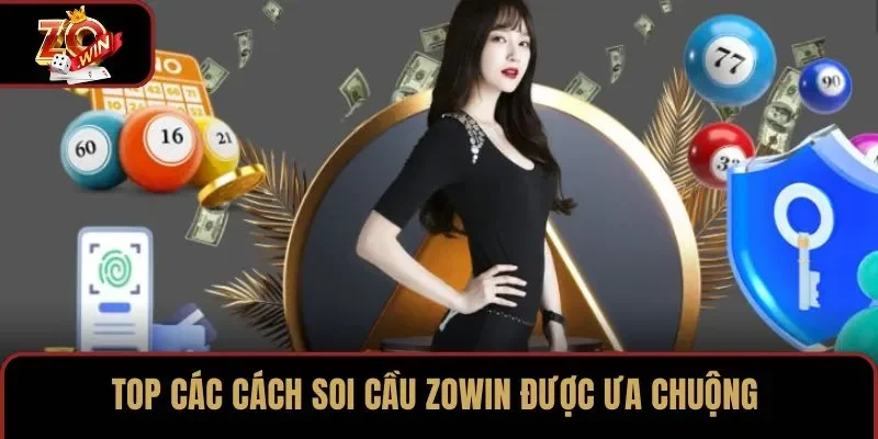 Top các cách soi cầu ZOWIN được ưa chuộng