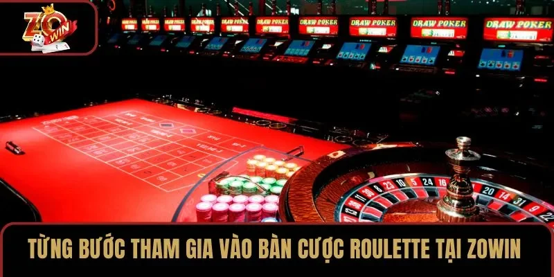 Từng bước tham gia vào bàn cược Roulette tại ZOWIN