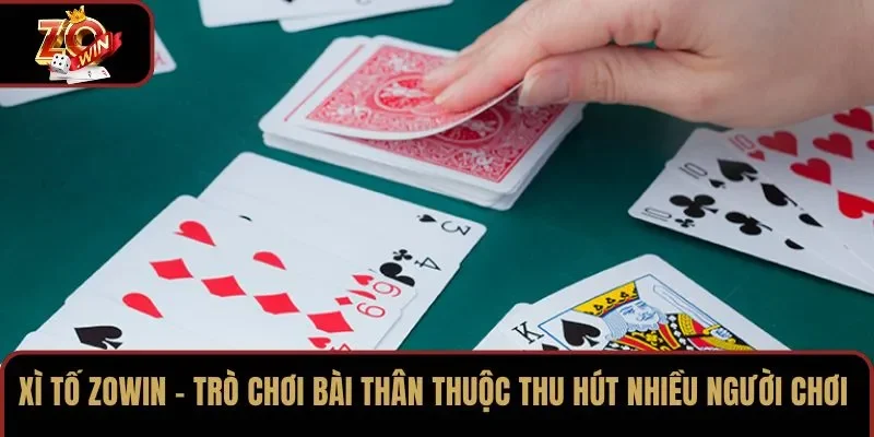 Xì Tố ZOWIN – trò chơi bài thân thuộc thu hút nhiều người chơi